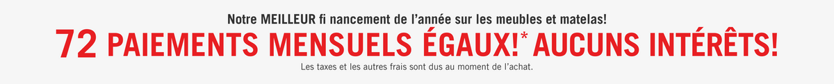 72 equal monthly payments with 0% interest on Furniture & Mattresses at The Brick! Learn More!